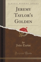 Jeremy Taylor's Golden (Classic Reprint)