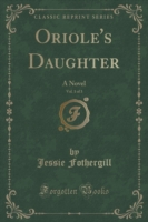 Oriole's Daughter, Vol. 1 of 3