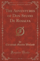 Adventures of Don Sylvio de Rosalva (Classic Reprint)