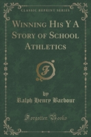 Winning His y a Story of School Athletics (Classic Reprint)