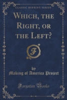 Which, the Right, or the Left? (Classic Reprint)