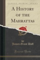 History of the Mahrattas (Classic Reprint)
