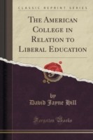 American College in Relation to Liberal Education (Classic Reprint)