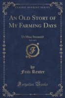 Old Story of My Farming Days, Vol. 1 of 3