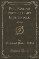 Paul Fane, or Parts of a Life Else Untold