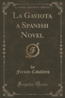 Gaviota a Spanish Novel (Classic Reprint)