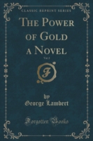 Power of Gold a Novel, Vol. 2 (Classic Reprint)