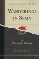 Wanderings in Spain (Classic Reprint)