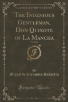 Ingenious Gentleman, Don Quixote of La Mancha, Vol. 2 of 4 (Classic Reprint)