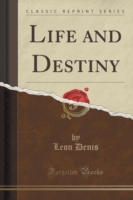 Life and Destiny (Classic Reprint)