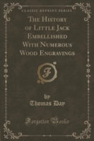 History of Little Jack Embellished with Numerous Wood Engravings (Classic Reprint)