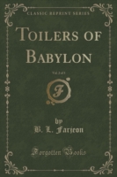 Toilers of Babylon, Vol. 2 of 3 (Classic Reprint)