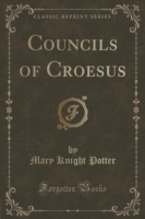 Councils of Croesus (Classic Reprint)