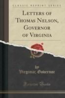 Letters of Thomas Nelson, Governor of Virginia (Classic Reprint)