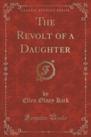 Revolt of a Daughter (Classic Reprint)