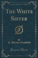 White Sister (Classic Reprint)