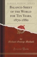 Balance-Sheet of the World for Ten Years, 1870-1880 (Classic Reprint)