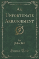 Unfortunate Arrangement, Vol. 2 of 2 (Classic Reprint)
