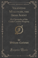 Valentine M'Clutchy, the Irish Agent, Vol. 1 of 3
