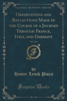 Observations and Reflections Made in the Course of a Journey Through France, Italy, and Germany, Vol. 2 of 2 (Classic Reprint)