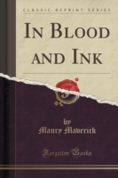 In Blood and Ink (Classic Reprint)