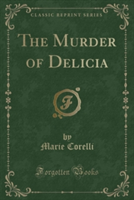 Murder of Delicia (Classic Reprint)
