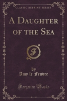 Daughter of the Sea (Classic Reprint)