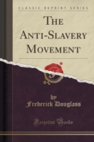 Anti-Slavery Movement (Classic Reprint)