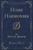 Home Harmonies (Classic Reprint)