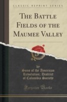 Battle Fields of the Maumee Valley (Classic Reprint)