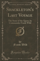 Shackleton's Last Voyage: The Story of the Quest (Classic Reprint)