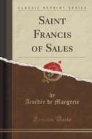 Saint Francis of Sales (Classic Reprint)