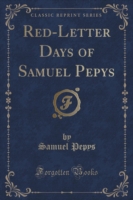 Red-Letter Days of Samuel Pepys (Classic Reprint)