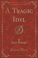 Tragic Idyl (Classic Reprint)