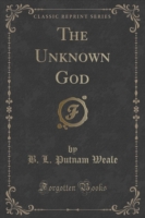 Unknown God (Classic Reprint)