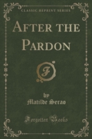 After the Pardon (Classic Reprint)