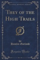 They of the High Trails (Classic Reprint)