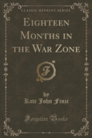 Eighteen Months in the War Zone (Classic Reprint)