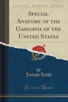 Special Anatomy of the Gaseopoa of the United States (Classic Reprint)