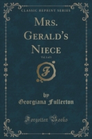 Mrs. Gerald's Niece, Vol. 1 of 3 (Classic Reprint)