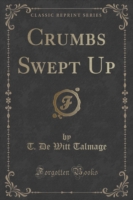 Crumbs Swept Up (Classic Reprint)