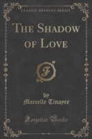 Shadow of Love (Classic Reprint)