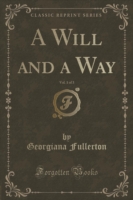 Will and a Way, Vol. 1 of 3 (Classic Reprint)