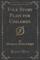 Folk Story Plays for Children (Classic Reprint)