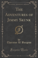 Adventures of Jimmy Skunk (Classic Reprint)