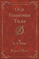 Old Fashioned Tales (Classic Reprint)