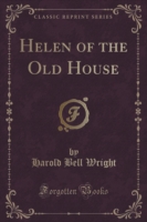 Helen of the Old House (Classic Reprint)