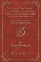 Full and True Account of the Wonderful Mission of Earl Lavender, Which Lasted One Night and One Day