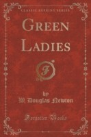 Green Ladies (Classic Reprint)