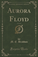 Aurora Floyd, Vol. 2 of 3 (Classic Reprint)